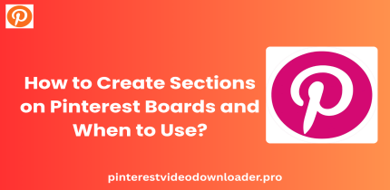 How to Create Sections on Pinterest Boards and When to Use?