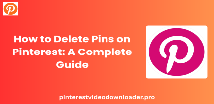 How to Delete Pins on Pinterest: A Complete Guide