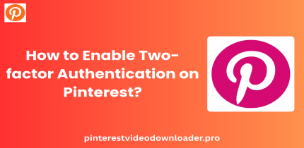 How to Enable Two-factor Authentication on Pinterest?