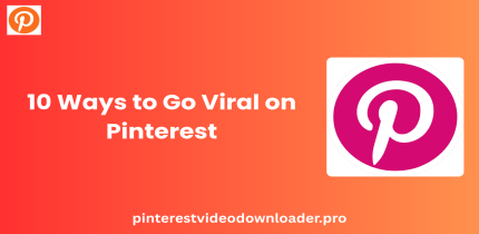 10 Ways to Go Viral on Pinterest