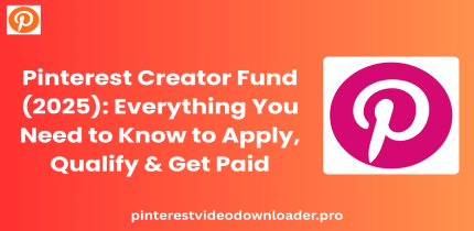 Pinterest Creator Fund (2025): Everything You Need to Know to Apply, Qualify & Get Paid